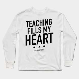 Teaching fills my heart 5th grade teacher Long Sleeve T-Shirt